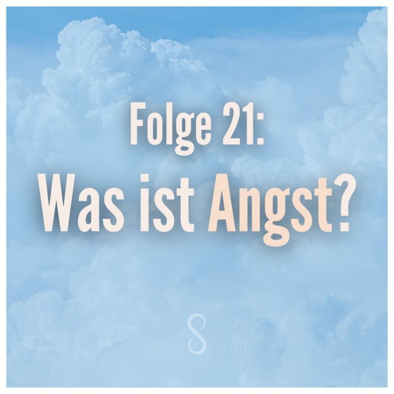 Folge 20: Was ist Angst? Warum ist sie da und wie können wir mit Angst umgehen?