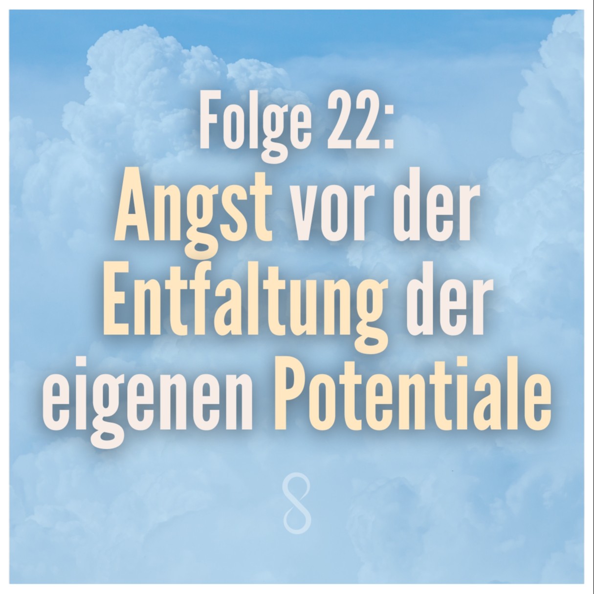 Folge 22: Angst vor der eigenen Größe und der Entfaltung der eigenen Potentiale. Mit Bezug auf den Jonas Komplex von Abraham Maslow.